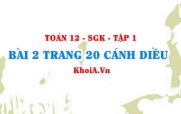 Bài 2 trang 20 Toán 12 tập 1 Cánh Diều